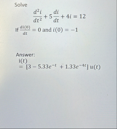 Solve d 2 i d t 2 5 d i d t 4 i = 1 2 If d i ( 0