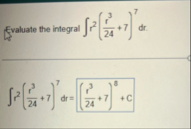 Evaluate the integral r 2 ( r 3 2 4 7 ) 7 d r r 2