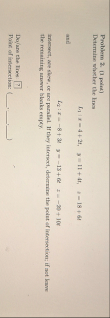 Problem 2 . ( 1 point ) Determine whether the