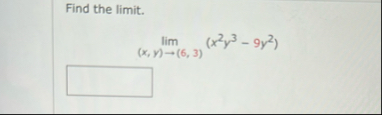 Find the limit . lim ( x , y ) ( 6 , 3 ) ( x 2 y
