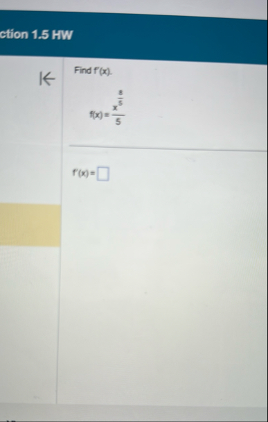 ction 1 . 5 HW Find f ' ( x ) . f ( x ) = x 8 5 5