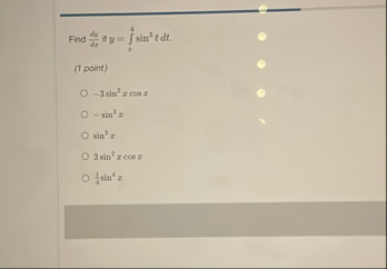 Find d y d x if y = x 4 s i n 3 t d t . ( 1 point