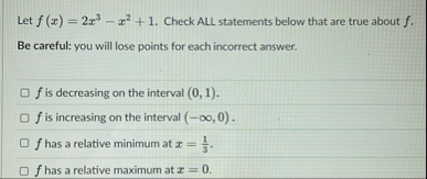 Let f ( x ) = 2 x 3 - x 2 1 . Check ALL
