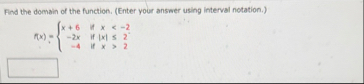 Find the domain of the function. ( Enter your
