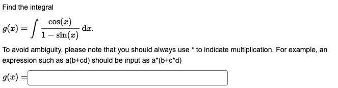 Find the integral g ( x ) = c o s ( x ) 1 - s i n