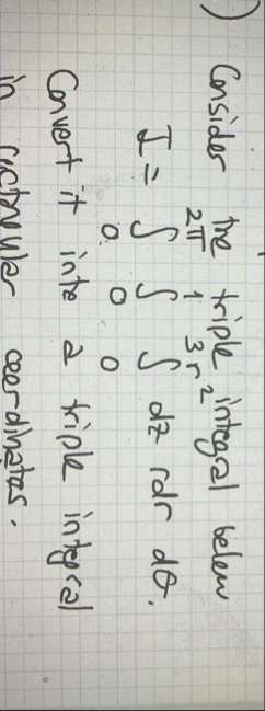 Consider 2 triple integal belen I = 0 2 0 1 0 3 r