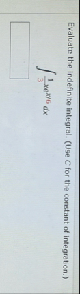 Evaluate the indefinite integral. ( Use C for the