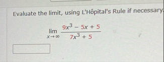 Evaluate the limit , using L ' H pital ' s Rule
