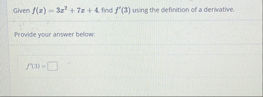 Given f ( x ) = 3 x 2 7 x 4 , find f ' ( 3 )