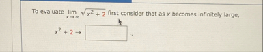 To evaluate lim x x 2 2 2 first consider that as