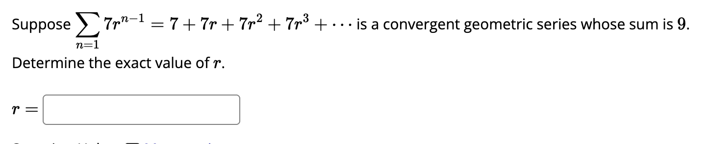 Suppose n = 1 ? 7 r n - 1 = 7 + 7 r + 7 r 2 + 7 r