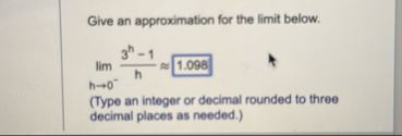Give an approximation for the limit below. lim h