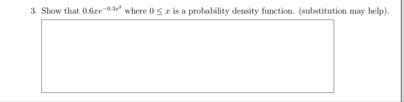 Show that 0 . 6 x e - 0 . 3 x 2 where 0 x is a