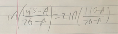 l n ( 1 4 5 - A 7 0 - A ) = 2 l n ( 1 1 0 - A 7 0