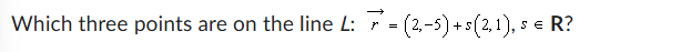Which three points are o n the line L :vec ( r )