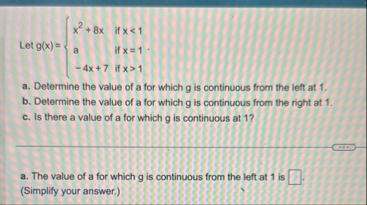 Let g ( x ) = { x 2 + 8 x i f x < 1 a i f x = 1 -