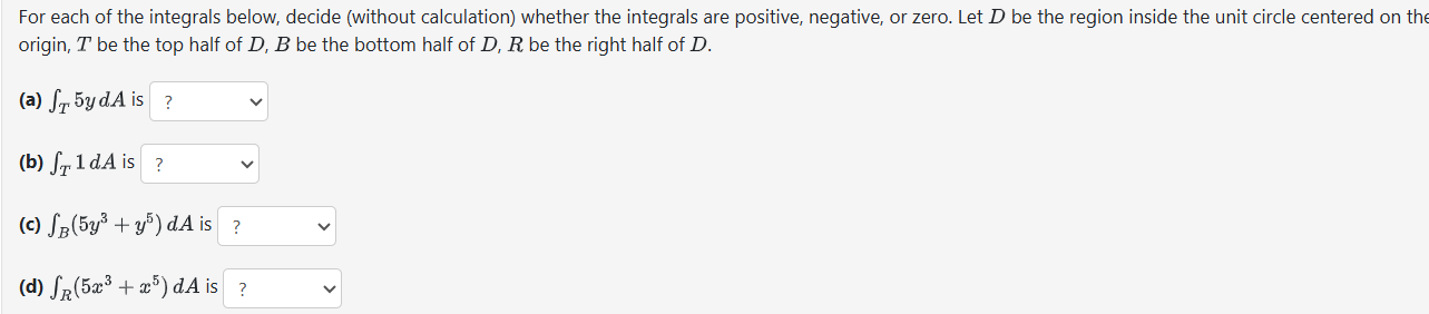 For each o f the integrals below, decide ( w i t