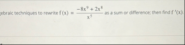 ebraic techniques to rewrite f ( x ) = - 8 x 9 2
