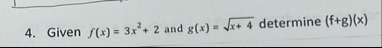Given f ( x ) = 3 x 2 2 and g ( x ) = x 4 2