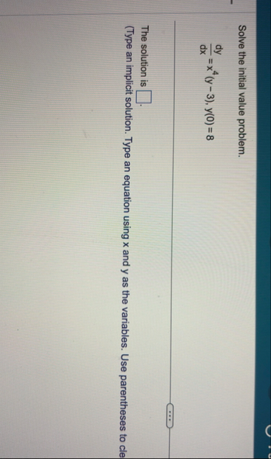 Solve the initial value problem. d y d x = x 4 (