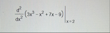 d 2 d x 2 ( 3 x 3 - x 2 7 x - 9 ) | x | = 2