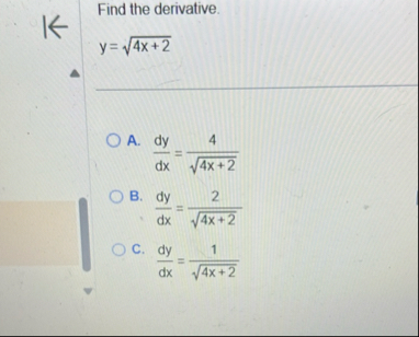 Find the derivative. y = 4 x 2 2 A . d y d x = 4