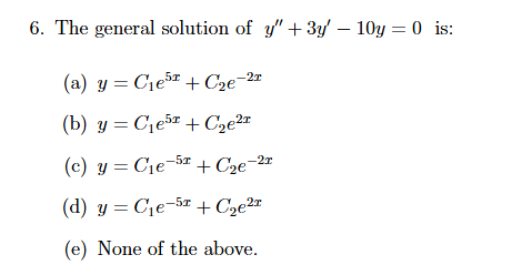 The general solution o f y ' ' + 3 y ' - 1 0 y =