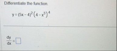 Differentiate the function. y = ( 5 x - 4 ) 2 ( 4