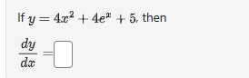 I f y = 4 x 2 + 4 e x + 5 , then d y d x =