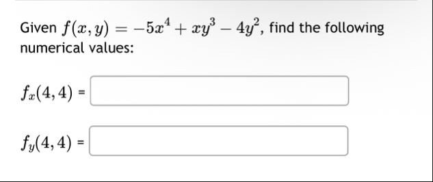 Given f ( x , y ) = - 5 x 4 x y 3 - 4 y 2 , find
