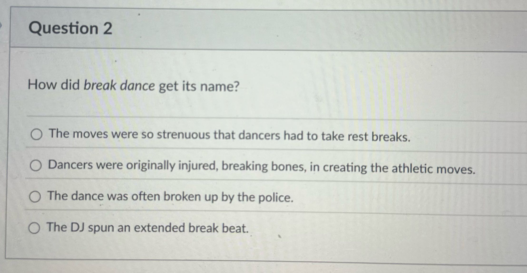 answer this please Question 2 How did break dance