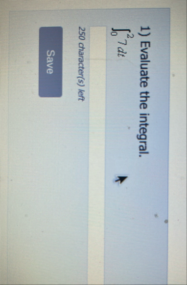 Evaluate the integral. 0 2 7 d t 2 5 0 character