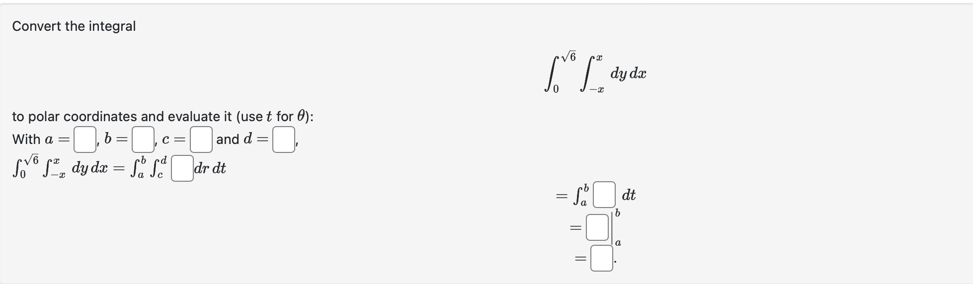 Convert the integral 0 6 2 - x x d y d x t for a