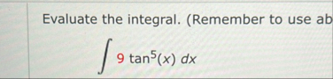 Evaluate the integral. ( Remember to use ab 9 t a