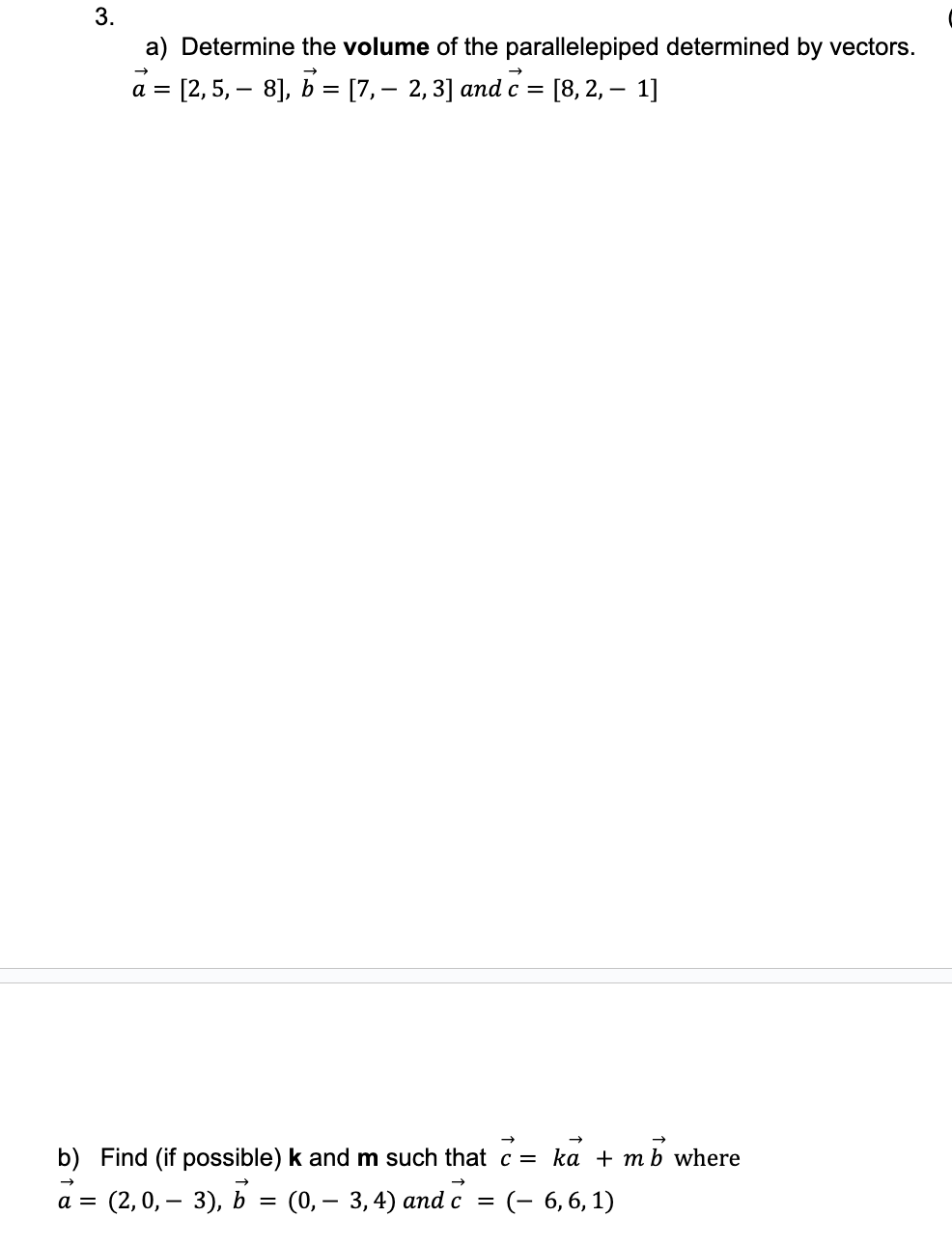 avec ( a ) = [ 2 , 5 , - 8 ] , vec ( b ) = [ 7 ,