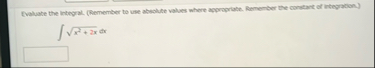 Evaluate the integral. ( Remember to use absolute