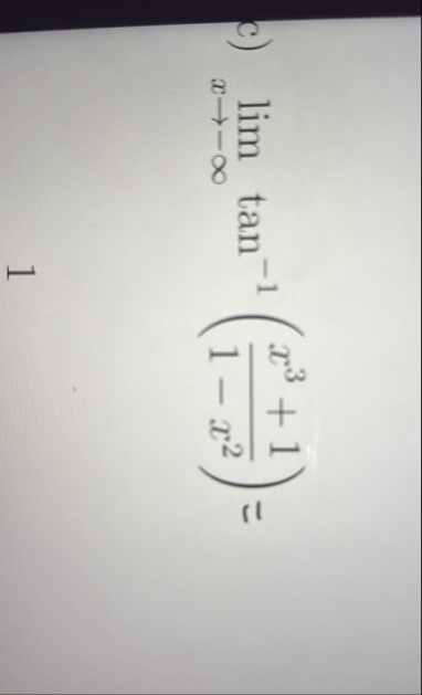 c ) lim x - t a n - 1 ( x 3 1 1 - x 2 ) =