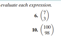 evaluate each expression. ( 7 3 ) ( 1 0 0 9 8 )