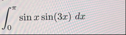 0 s i n x s i n ( 3 x ) d x
