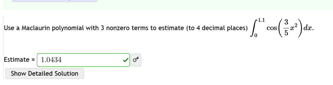 Use a Maclaurin polynomial with 3 nonzero terms t