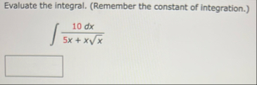 Evaluate the integral. ( Remember the constant of