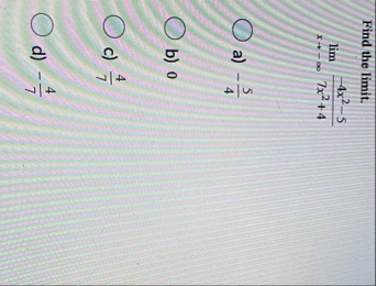 Find the limit . lim x - - 4 x 2 - 5 7 x 2 4 a )