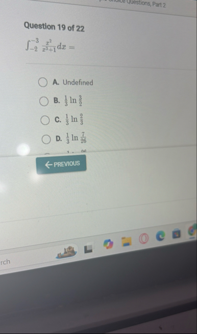Question 1 9 of 2 2 - 2 - 3 x 2 x 3 1 d x = A .