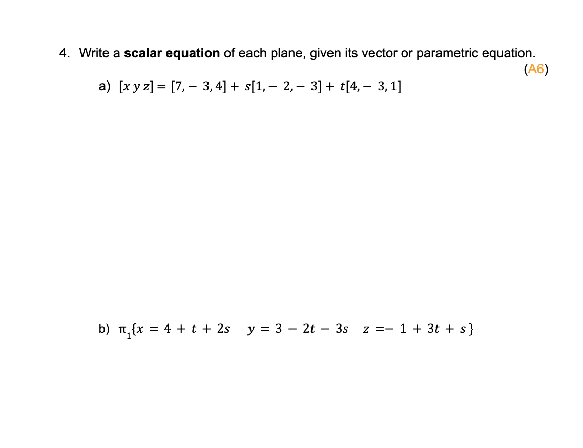 Write a scalar equation o f each plane, given its