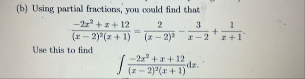 ( b ) Using partial fractions, you could find