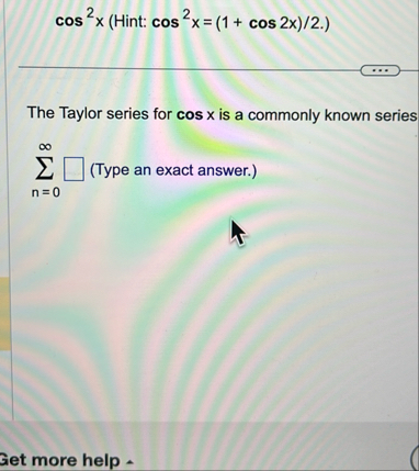 ) = ( 1 c o s 2 x 2 The Taylor series for c o s x