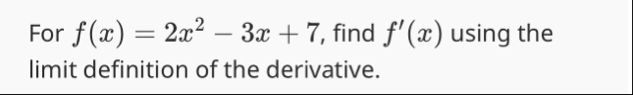 For f ( x ) = 2 x 2 - 3 x 7 , find f ' ( x )