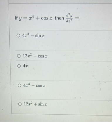 If y = x 4 c o s x , then d 2 y d x 2 = 4 x 3 - s