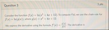 Question 3 1 pts Consider the function f ( x ) =
