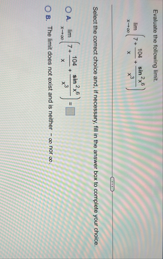 Evaluate the following limit . lim x ( 7 1 0 4 x